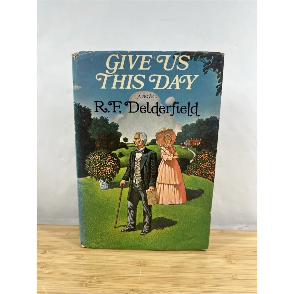 Give Us This Day, A Novel by R.F. Delderfield‎ 1973 Book Club Edition